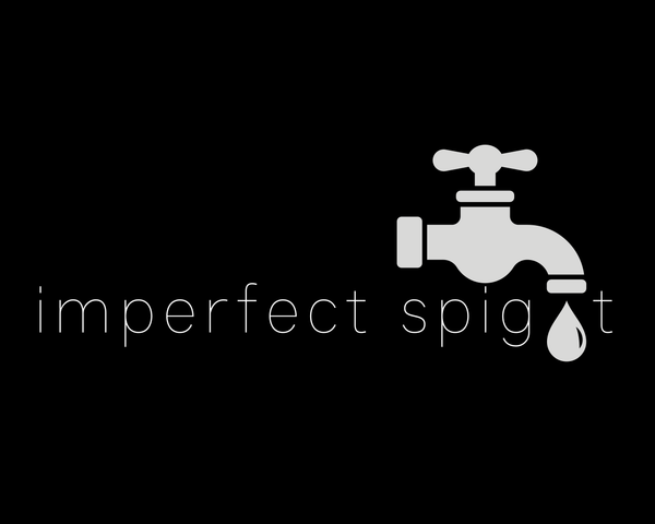 imperfect spigot 